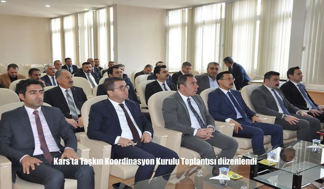 Kars’ta Taşkın Koordinasyon Kurulu Toplantısı düzenlendi