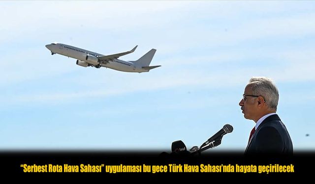 DHMİ’den Kritik Yenilik: Serbest Rota Hava Sahası Bu Gece Devrede