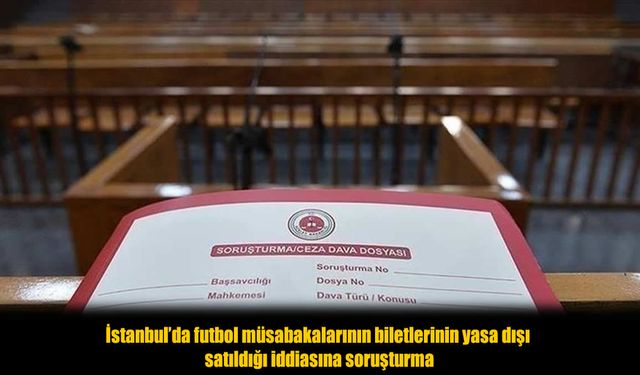 İstanbul’da Futbol Bilet Skandalı: Resmi Satış Dışı Siteler Erişimden Kaldırıld