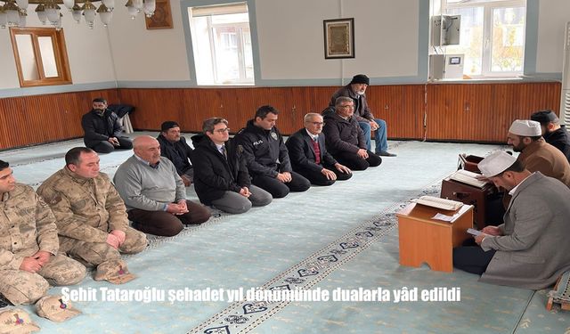 Şehit Tataroğlu şehadet yıl dönümünde dualarla yâd edildi
