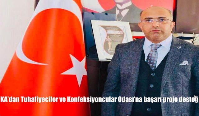 FKA’dan Tuhafiyeciler ve Konfeksiyoncular Odası’na başarı proje desteği