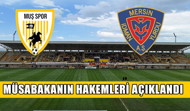 Muşspor-Yeni Mersin İdmanyurdu maçının hakemleri belli oldu