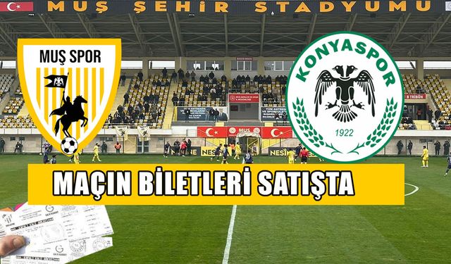 Muşspor'dan tarihi randevu: Süper Lig ekibi Konyaspor maçının biletleri satışta