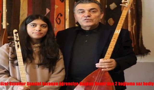 Güzel Sanatlar lisesini kazanan öğrenciye Başkan Demir'den 2 bağlama saz hediye