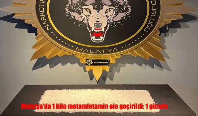 Malatya’da 1 Kilo Metamfetamin Ele Geçirildi: 1 Gözaltı