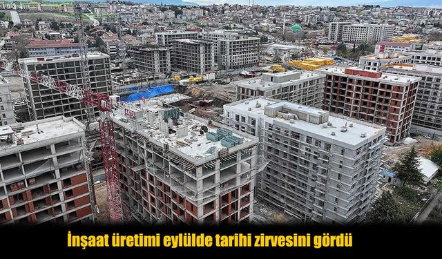 Eylül Ayında İnşaat Sektöründe Tüm Zamanların Rekoru Kırıldı