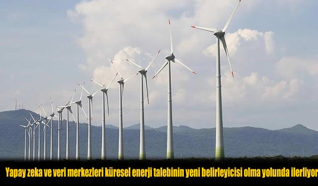 Yapay Zeka ve Veri Merkezleri Küresel Elektriği Şekillendiriyor