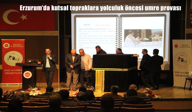Erzurum'da kutsal topraklara yolculuk öncesi umre provası