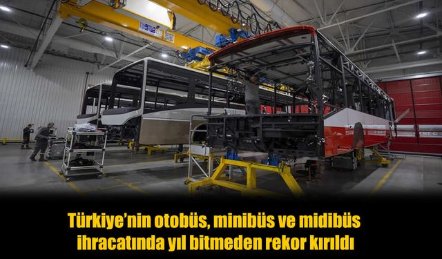 Türkiye Otobüs, Minibüs ve Midibüs İhracatında Rekor Kırdı