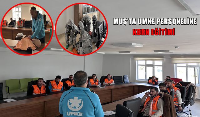 Muş'ta UMKE personeline KBRN eğitimi verildi