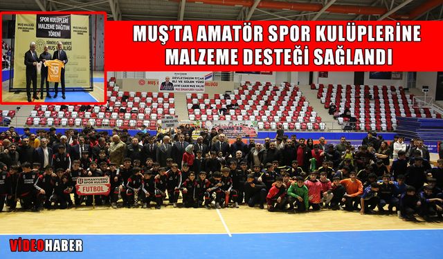 Muş’ta 35 amatör spor kulübüne 2,6 milyon TL’lik malzeme desteği