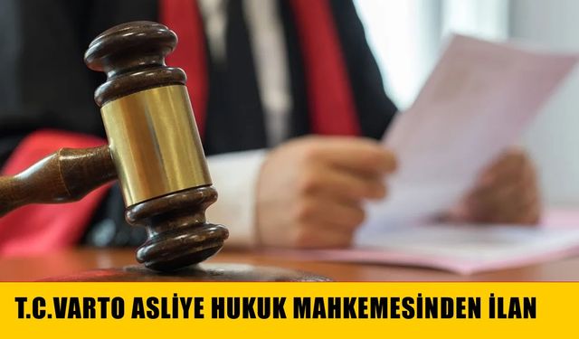 T.C.VARTO ASLİYE HUKUK MAHKEMESİNDEN İLAN