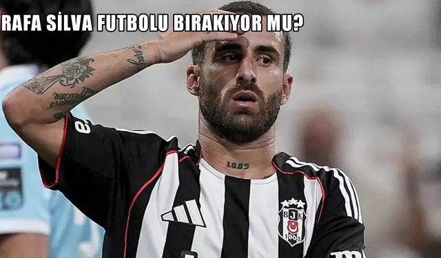 Rafa Silva Futbolu Bırakıyor mu? Beşiktaş’ta Ayrılık Sesleri Yükseliyor!
