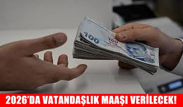 Her Haneye Asgari Ücret Desteği! “Vatandaşlık Maaşı” 2026’da Pilot Uygulamayla Başlıyor