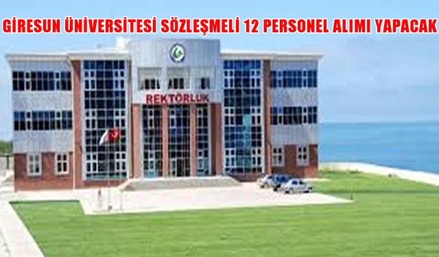 Giresun Üniversitesi 12 Sözleşmeli Personel Alımı İçin Son Tarih 1 Aralık 2025