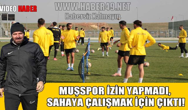 Muşspor iki haftalık arayı çalışarak değerlendiriyor