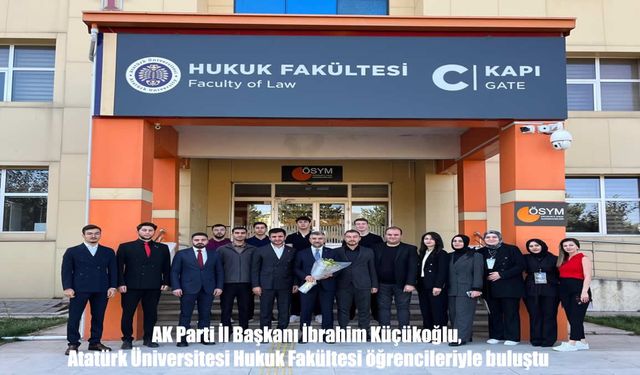 AK Parti Erzurum İl Başkanı Küçükoğlu, Hukuk Fakültesi Öğrencileriyle Bir Araya Geldi