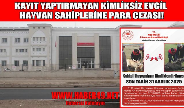 Muş’ta sahipli hayvanların kimliklendirilmesi için kritik uyarı: Para cezası var!