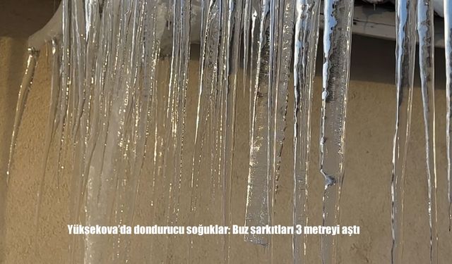 Yüksekova'da dondurucu soğuklar: Buz sarkıtları 3 metreyi aştı