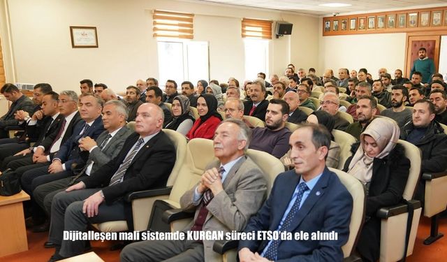 Dijitalleşen mali sistemde KURGAN süreci ETSO’da ele alındı