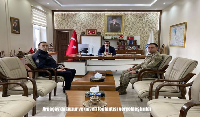 Arpaçay’da huzur ve güven toplantısı gerçekleştirildi