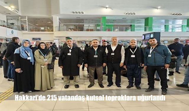 Hakkari'de 215 vatandaş kutsal topraklara uğurlandı