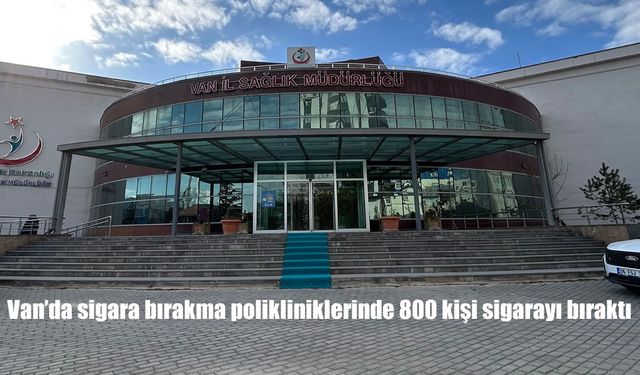 Van'da sigara bırakma polikliniklerinde 800 kişi sigarayı bıraktı