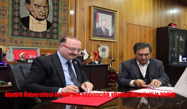 Atatürk Üniversitesi ile DAP’tan hayvancılık altyapısına güçlü iş birliği