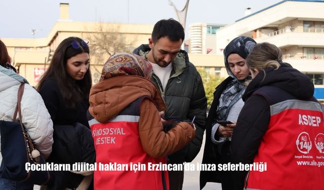 Çocukların dijital hakları için Erzincan’da imza seferberliği