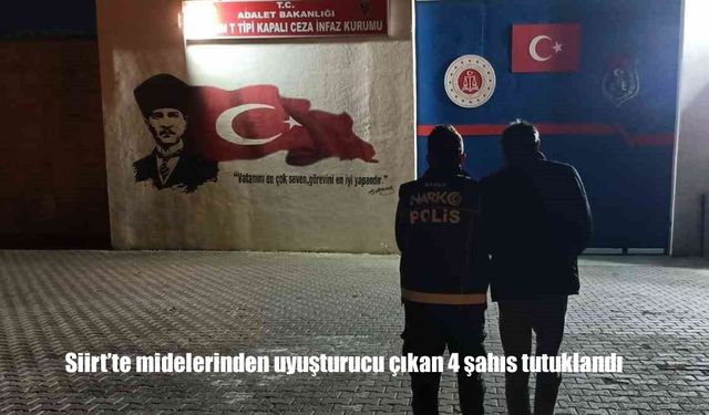 Siirt’te midelerinden uyuşturucu çıkan 4 şahıs tutuklandı