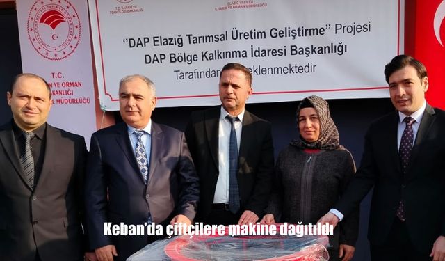 Keban'da çiftçilere makine dağıtıldı