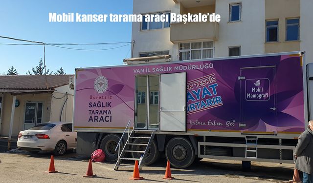 Mobil kanser tarama aracı Başkale'de