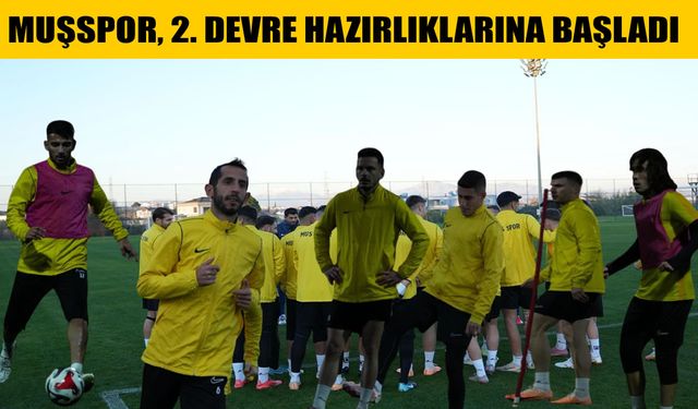 Muşspor, ikinci devre hazırlıkları için Antalya’da sahaya indi
