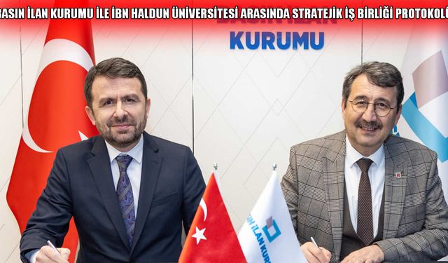 Basın İlan Kurumu ile İbn Haldun Üniversitesi Arasında Stratejik İş Birliği Protokolü