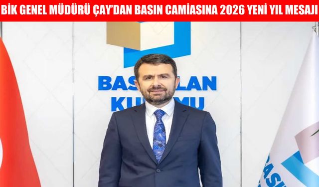 BİK Genel Müdürü Abdulkadir Çay’dan yeni yıl mesajı