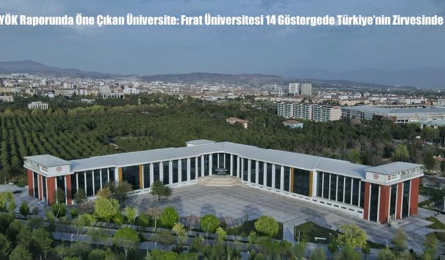 YÖK Raporu Açıklandı: Fırat Üniversitesi 14 Göstergede Üst Sıralarda