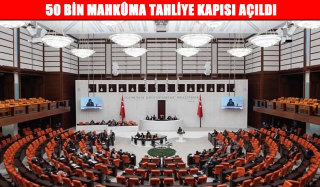 50 Bin Mahkûma Tahliye Kapısı Açıldı: 11. Yargı Paketi TBMM’de Kabul Edildi
