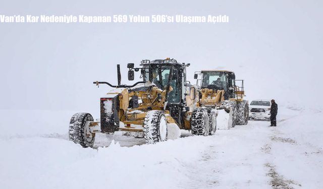Van’da Kar Nedeniyle Kapanan 569 Yolun 506’sı Ulaşıma Açıldı