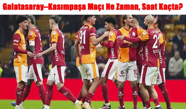 Galatasaray, Süper Lig’de  Kasımpaşa’yı Konuk Edecek