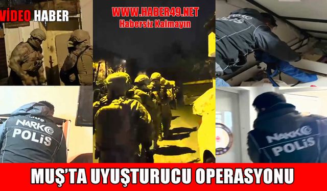Muş’ta 7 adrese eş zamanlı uyuşturucu operasyonu: 9 gözaltı