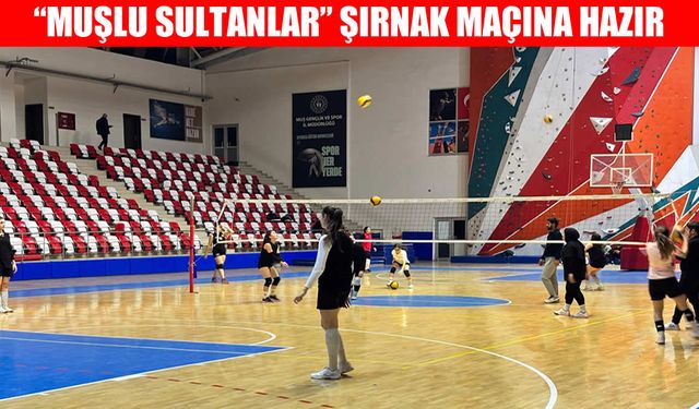"Muşlu Sultanlar" Şırnak sınavına hazır