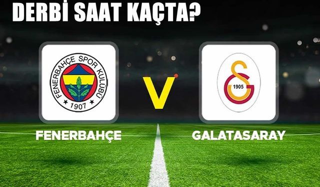 Fenerbahçe–Galatasaray Derbisi İçin Geri Sayım Başladı: Saat Kaçta, Hangi Kanalda Yayınlanacak?