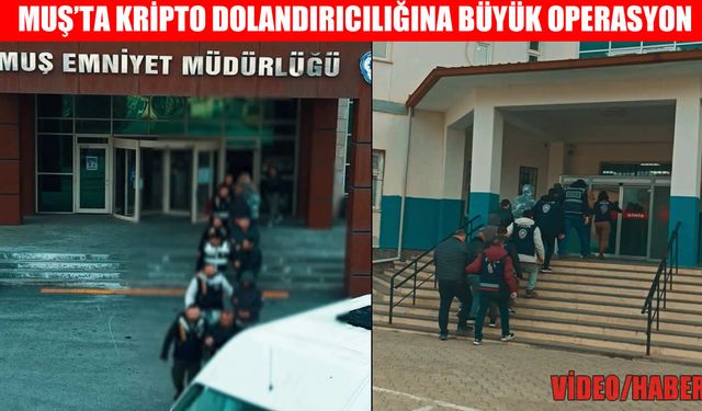 Muş’ta yatırım vaadiyle dolandırıcılık operasyonu: 5 kişi tutuklandı