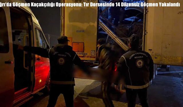 Ağrı’da Tır Dorsesinde 14 Düzensiz Göçmen Yakalandı