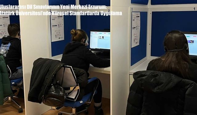 Uluslararası Dil Sınavları Erzurum’da Uygulanıyor