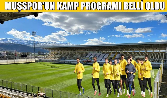 Muşspor’un kamp programı belli oldu