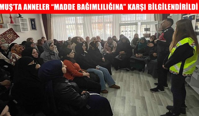 Muş’ta anne ve anne adaylarına "Narkotik" eğitimi verildi