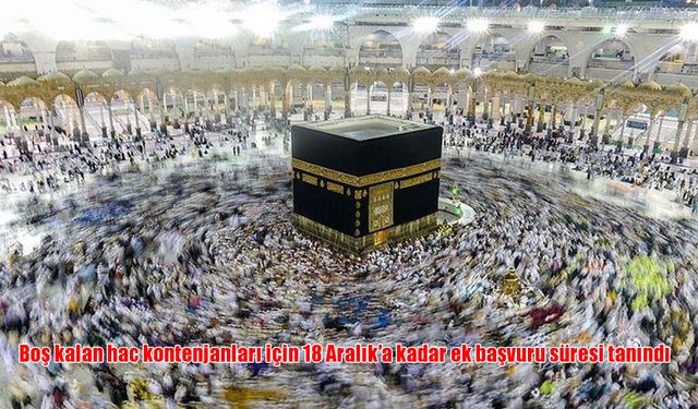 Boş kalan hac kontenjanları için 18 Aralık'a kadar ek başvuru süresi tanındı