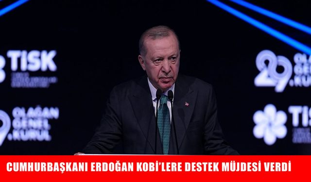 Cumhurbaşkanı Erdoğan’dan KOBİ’lere 3.500 TL destek müjdesi