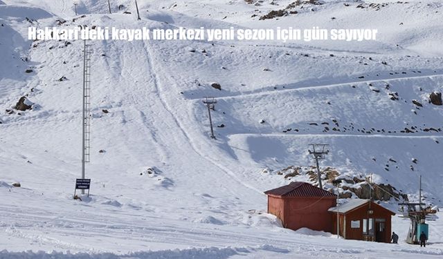 Hakkari'deki kayak merkezi yeni sezon için gün sayıyor